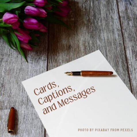 Cards, Captions, and Messages